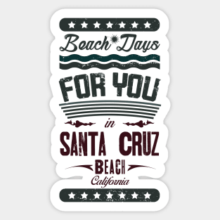 Beach Days for you in Santa Cruz Beach - California (dark lettering t-shirt) Sticker